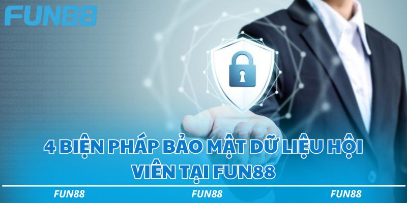 Chính sách bảo mật Fun88 cập nhập mới nhất năm 2024 3 4 biện pháp bảo mật dữ liệu hội viên tại Fun88