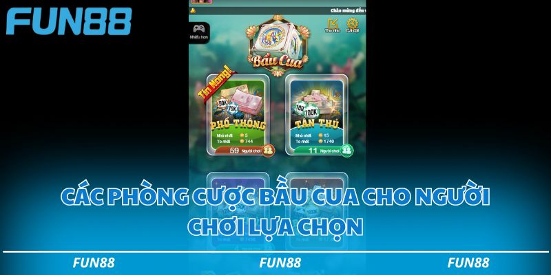 Sổ tay chơi bầu cua Fun88 chi tiết toàn tập cho người mới 2 Các phòng cược bầu cua cho người chơi lựa chọn