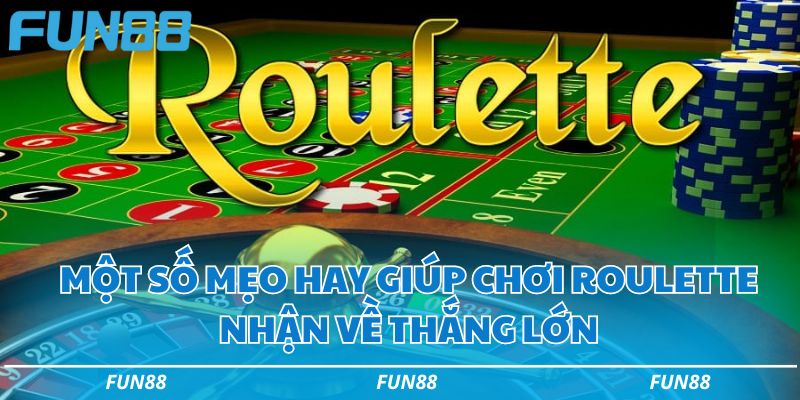 Roulette Fun88 – Chi tiết luật chơi và mẹo hay để thắng lớn 3 Một số mẹo hay giúp chơi Roulette nhận về thắng lớn