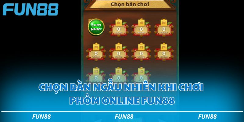 Phá đảo game Phỏm Online Fun88 với các kỹ năng siêu đẳng 1 Người chơi chọn bàn ngẫu nhiên khi chơi phỏm online Fun88